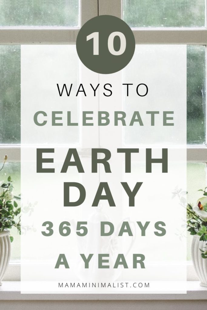 Earth Day is great and all, but it's just one day out of 365 days in a year. Instead of celebrating our planet once a year, let's instead adopted small-ish action steps each and every day with Earth in mind. Inside: 10 ways to celebrate Earth Day, every day.