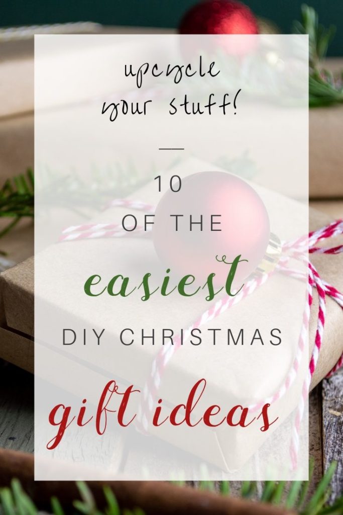 Want to make your Christmas gifts this year but don't want to attempt anything too hard? Preserve your time (+ the planet) by upcycling items you already have into easy DIY Christmas gifts. 10 ideas here!