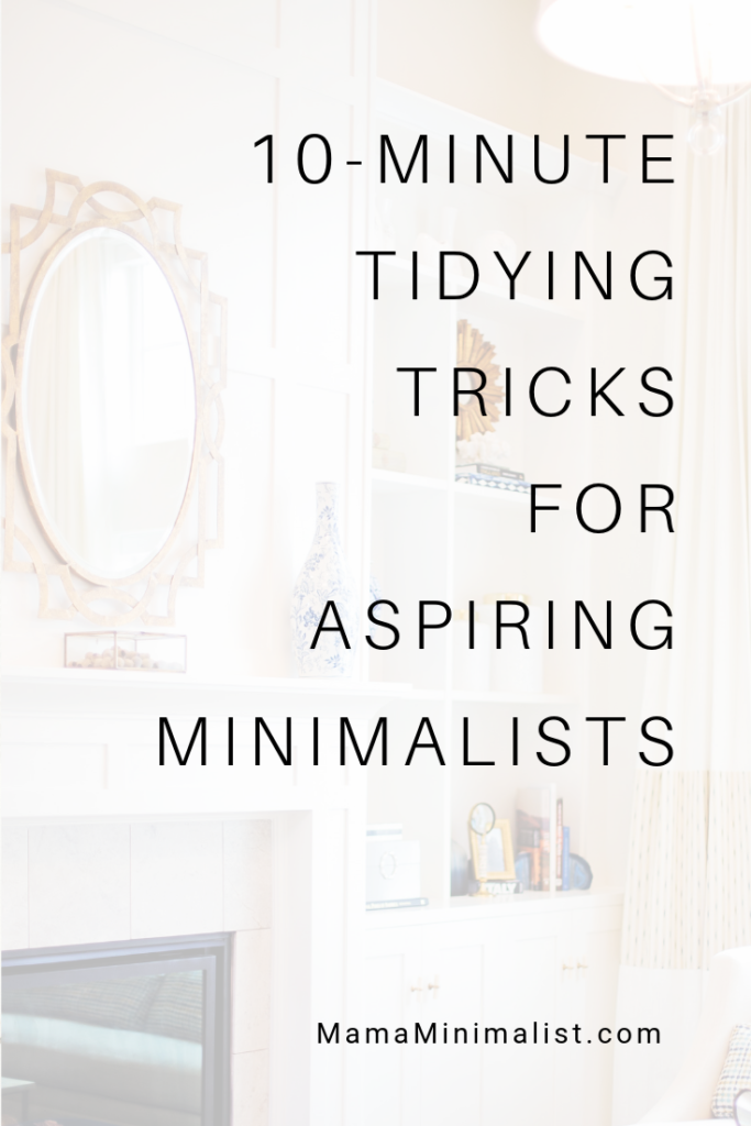 Short on time? Busy moms, rejoice: Small efforts reap BIG results. Here are 10 *new* ways to declutter, tidy + minimize in 10 minutes or less.