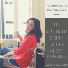 Clutter and anxiety are positively correlated. An examination of this link as well as practical solutions here.