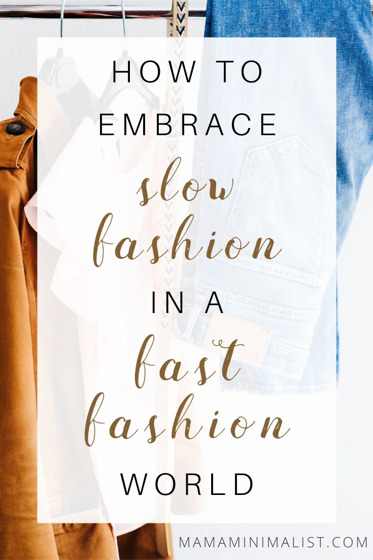 Embracing Slow Fashion In A Fast Fashion World - Sustainable Minimalists