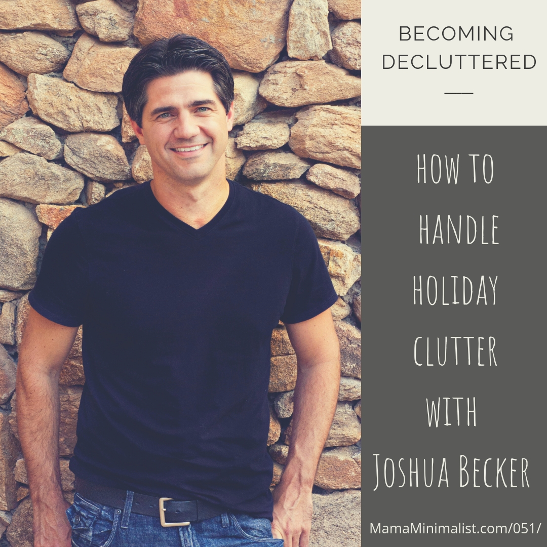 On this episode of the Sustainable Minimalists podcast, Joshua Becker offers strategies for handling holiday clutter.