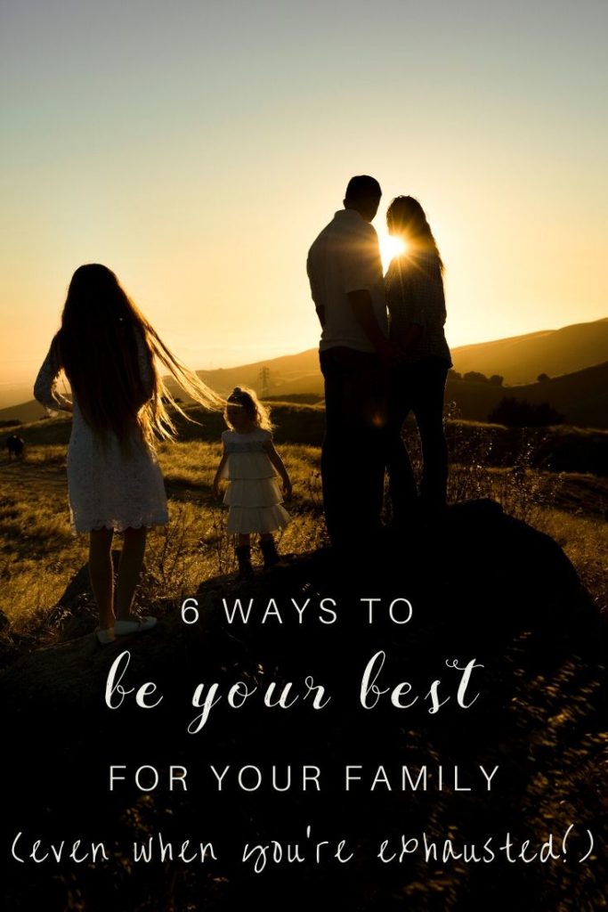 Are you showing your family they're the most important, all the time? Here are 6 ways to do just that.
