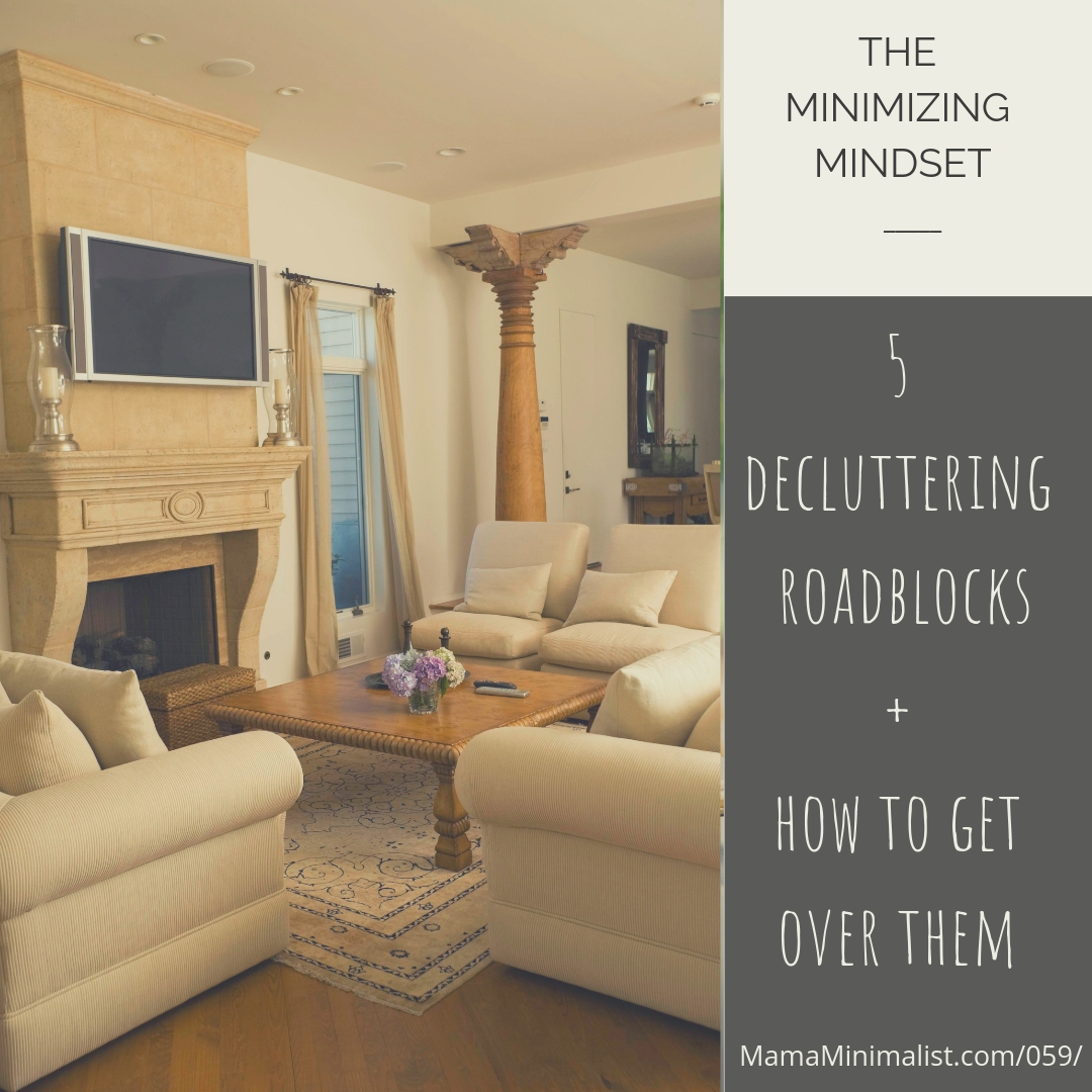 It's time for spring cleaning! Behold 5 decluttering roadblocks on your way to minimalism (and how to get over them).