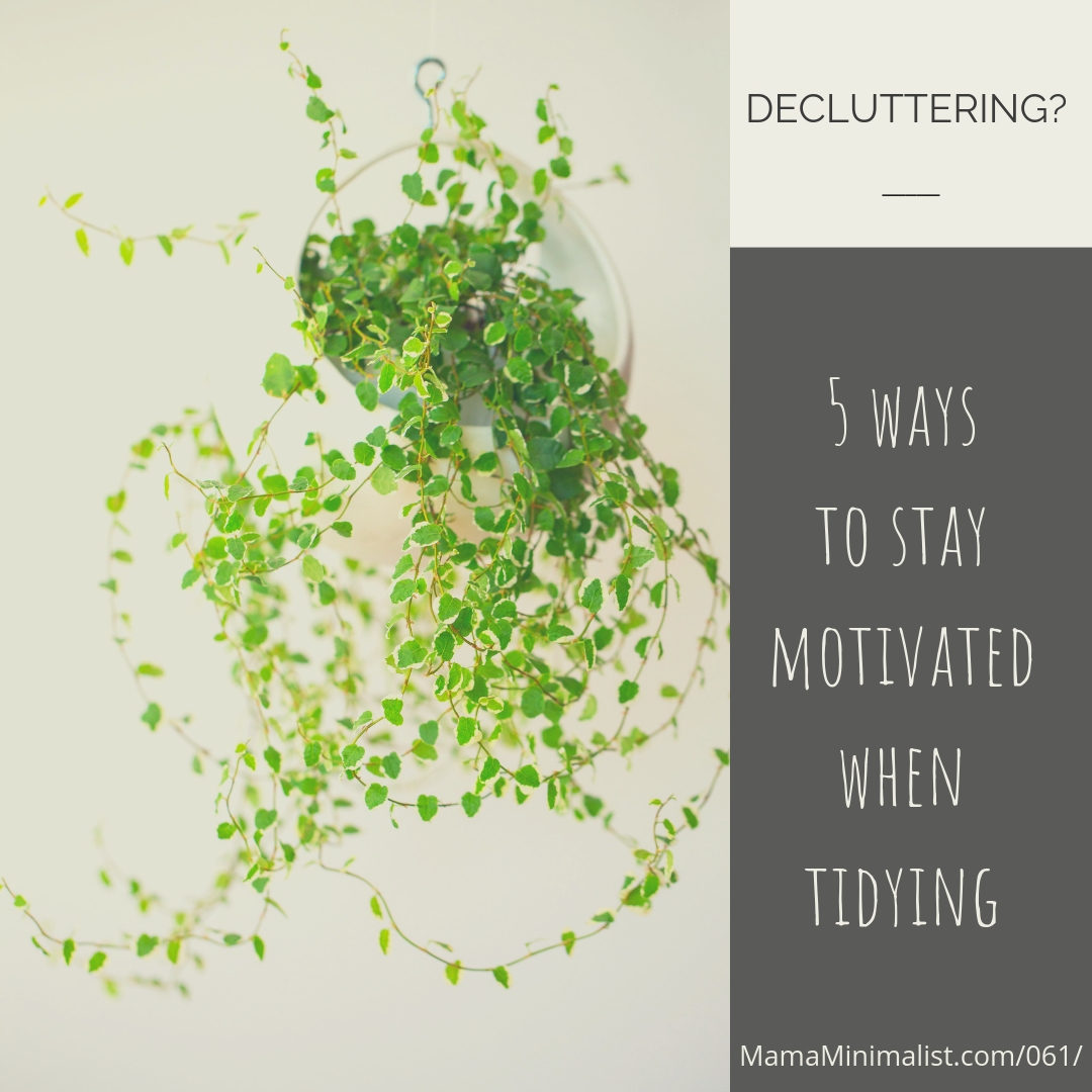 Don't lose steam! 5 steps to staying motivated during decluttering.