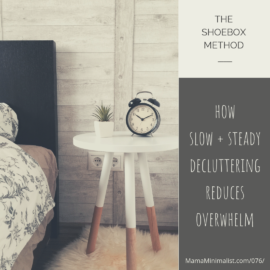 Like a slow + steady approach to decluttering? Me too. The Shoebox Method is a stress-free way to minimize that - when done right! - will keep your home tidied for good. Here's a step by step guide for you to follow as you seek to declutter once and for all.