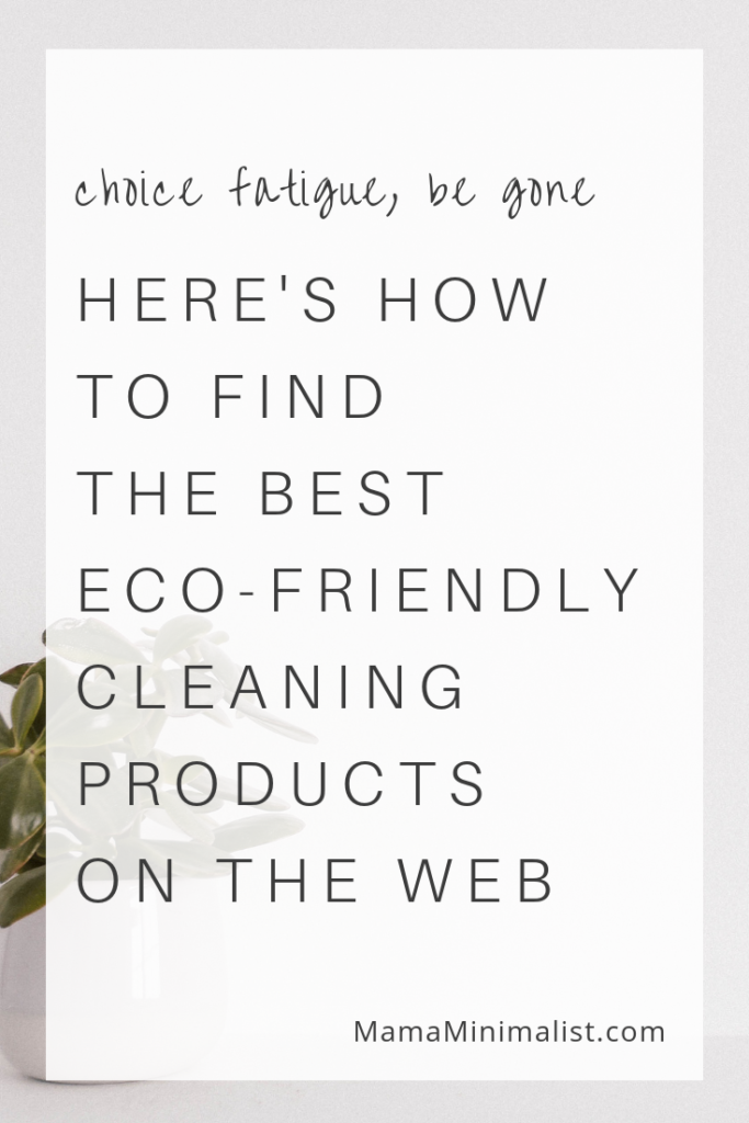 Tired of comparison shopping? Got yourself a hefty case of choice fatigue? Here's how to find the best eco-friendly cleaning products on the web.