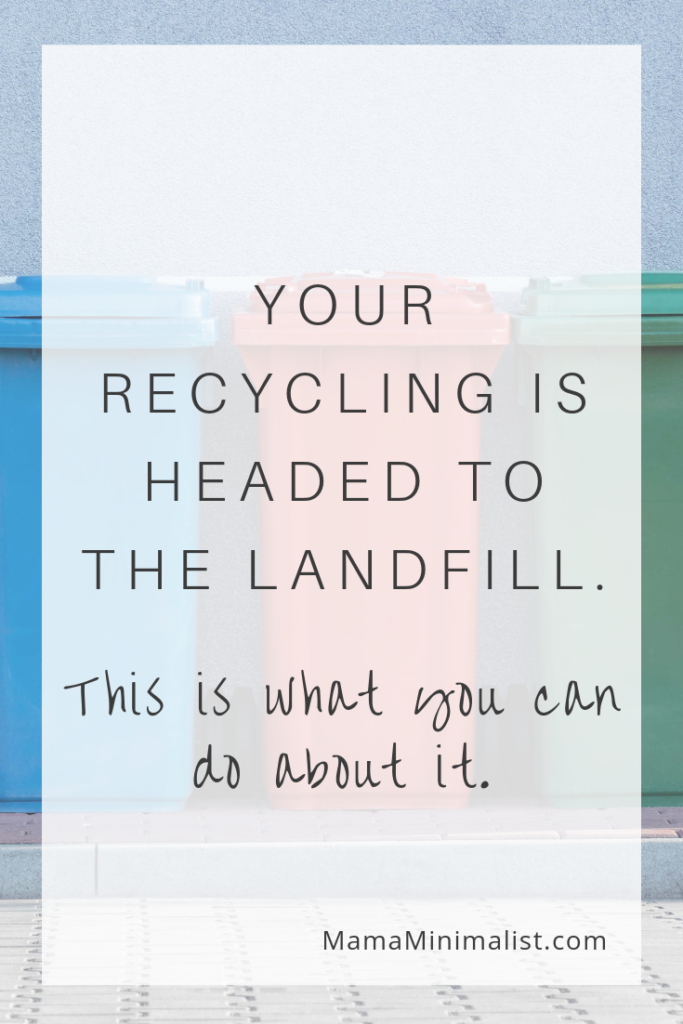 It's sad but true: Your recycling is probably in a landfill. Here's why, and what you can do about it.