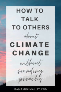 Unfortunately, climate change is a polarized topic in today’s hyper-political environment. But although climate change is considered by many to be a partisan issue, it shouldn’t be, because the environment is for everyone. On this episode of The Sustainable Minimalists podcast: 3 tips (plus dozens of talking points!) to help you intelligently discuss climate change without mentioning politics.
