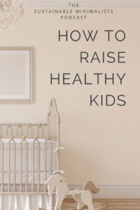 Parabens, formaldehyde, fragrance, and more: In 2021, raising healthy children starts by reducing exposures to common toxins and giving the side eye to products marketed to babies and kids as "natural". On this episode of the sustainable minimalists podcast: 10 practical ways to reduce exposure to toxins without spending more money on products marketed as "best for baby".