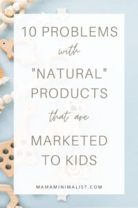 Parabens, formaldehyde, fragrance, and more: In 2021, raising healthy children starts by reducing exposures to common toxins and giving the side eye to products marketed to babies and kids as "natural". On this episode of the sustainable minimalists podcast: 10 practical ways to reduce exposure to toxins without spending more money on products marketed as "best for baby".