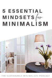 It's really darn hard to both find and maintain your minimalist mindset for the long haul in a culture that glorifies consumption. On this episode of The Sustainable Minimalists podcast: a discussion of 4 minimalist mindset shifts necessary for long-term simplicity, including The Endowment Effect, Loss Aversion, the competition factor, and The Diderot Effect.