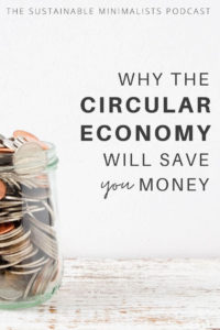 Our “take-make-waste” economy has cost consumers billions of dollars and has cheated us out of an inhabitable planet.  But it doesn’t have to be this way. Indeed, embracing a circular economy will save taxpayer money, preserve resources, and lead to an estimated $4.5 trillion in economic growth. On this episode of The Sustainable Minimalists podcast: how average citizens like you and me can support circularity in 2021. 