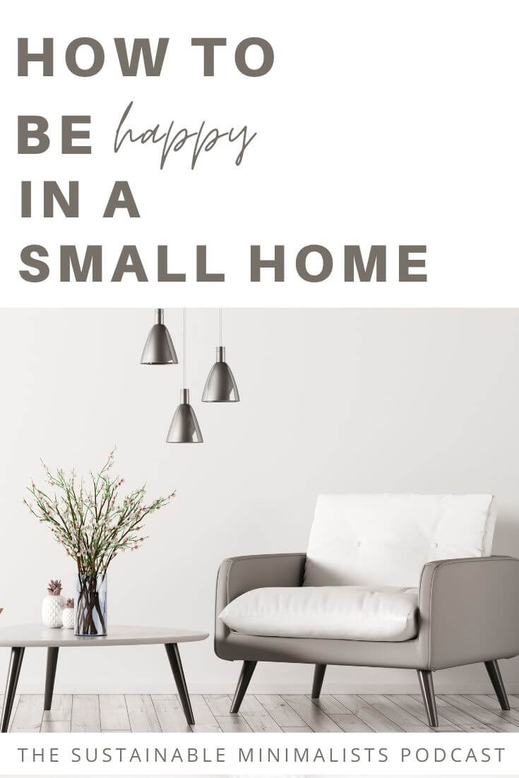 How To Be Happy In A Small Home - Sustainable Minimalists
