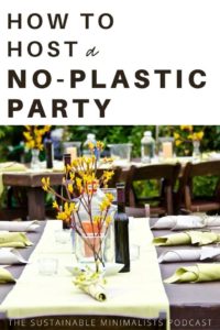 It's sad but true: Parties can create an awful lot of single-use waste. On this episode of The Sustainable Minimalists podcast: 5 hacks for throwing an eco-friendly party that doesn't result in extra waste (or extra work).