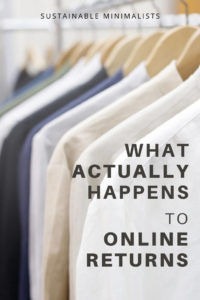 Online shopping has made buying more convenient, sure. But because we can't touch, feel, and try on clothing items when perusing e-commerce sites, return rates have skyrocketed. Spoiler alert: these perfectly new and non-defective items that we return? Workers only very rarely restock them for sale. On this episode of the Sustainable Minimalists podcast: what *actually* happens to clothing that we buy online and then return; practical action steps for online shoppers, too. 