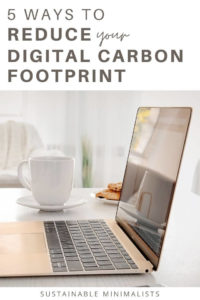 If your digital footprint is the trail of data you leave around the internet, your digital carbon footprint is the carbon emissions that trail creates. On this episode of the Sustainable Minimalists podcast: how to minimize our digital carbon footprints in 4 easy steps (ditch that cloud storage!). 
