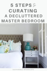 Our master bedrooms *should* be our sanctuaries. While they're the singular space we retreat to for rest, relaxation, and recharging, all too often our master bedrooms become like any other room in our homes: havens for clutter. On this episode of the Sustainable Minimalists podcast: 5 steps to minimalist master bedroom design including what to declutter and how to organize what's left for greater clarity and well-being.