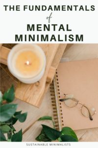 While minimalism may sometimes seem trendy, the reality is that the lifestyle has been around for centuries. Indeed, ancient philosophies touted the importance of Less Is More living as a means of finding inner peace amidst frenetic daily life. On this episode of the Sustainable Minimalists podcast: how to use the tenets of mental minimalism to simplify your cognitions and reduce unnecessary internal chatter.