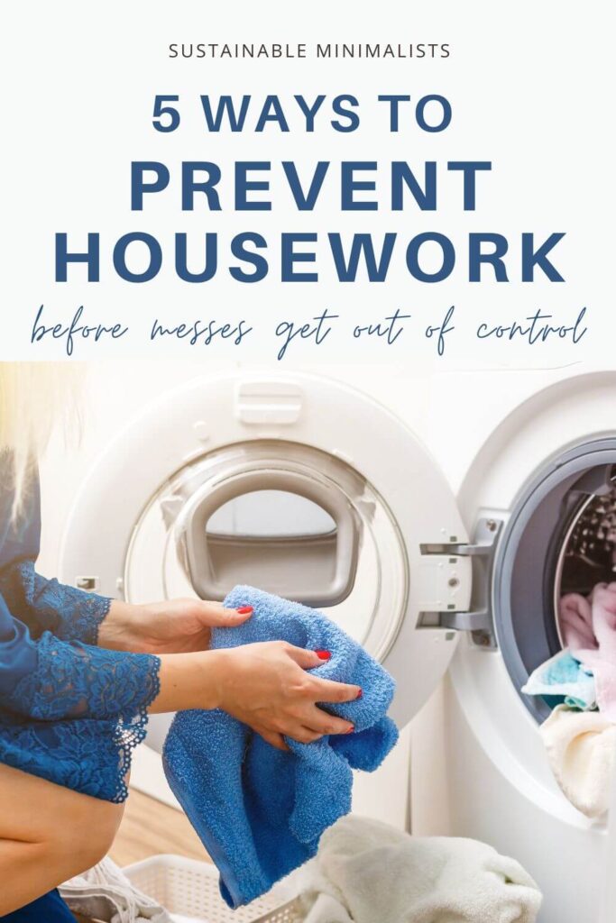 Our homes are for living, and living is a messy business. But preventing messes before they become unmanageable is indeed possible, and seasoned minimalists often rely on tried-and-true prevention techniques to reduce both housework and overwhelm. Inside: 5 and a half tips to help you vacuum, fold, and dust less so you can enjoy life more.