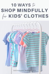 Gendered children's fashion is a twentieth century invention.The sad truths are that while kids' fast fashion creates unnecessary clutter for parents, the sheer quantity of it all contributes to our oversized environmental problems. On this episode of the Sustainable Minimalists podcast: how to shop smarter for kids' clothes going forward. 