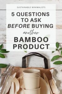Is bamboo the best solution to deforestation, or are marketing claims that tout bamboo's benefits nothing more than next-level greenwashing? On this episode of the Sustainable Minimalists podcast: 5 questions to ask yourself before buying an "eco-friendly" product made from bamboo.