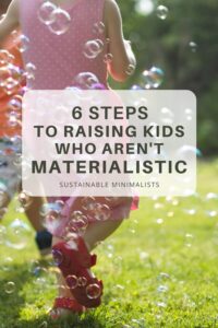 As parents, we want our children to devalue stuff. But at the same time we also want them to care for their existing possessions even though such care requires a certain amount of 'stuff' reverence. On this episode of the Sustainable Minimalists podcast: 6 research-backed ways to raise non-materialistic children.
