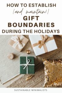 Overwhelming amounts of gifts may be commonplace around the holidays but the reality is this: The Number One most important gift we can give our kids is an inhabitable planet on which they can survive and thrive. On this episode of the Sustainable Minimalists podcast: How to establish (and maintain!) gift boundaries with your loved ones.