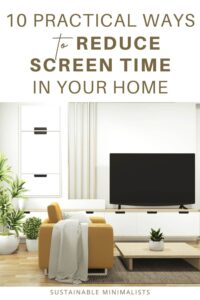 70% of American parents are concerned their children spend too much time on screens. Are you one of them? On this episode of the Sustainable Minimalists podcast: 10 practical ways to create (and maintain!) screen limits in your home.