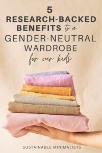 When it comes to children's fashion, these days it's frills and plunging cuts for girls, angry dinosaurs and athletic fabrics for boys. There are plenty of reasons to give fashion's gender bias the side-eye: most concerning, of course, is its impact on our children's development, self-expression, and self-esteem. On this episode of the Sustainable Minimalists podcast: the 'why' and 'how' behind intentional kids' clothes purchasing.