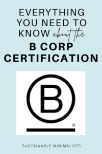 While many consumers want to purchase from ethical brands, it's hard to know which brands are legit versus which ones are faking. Enter the B Corp certification, which certifies a company's environmental and social ethics. On this episode of the Sustainable Minimalists podcast: everything you need to know about B Corps (and why we should support them). 