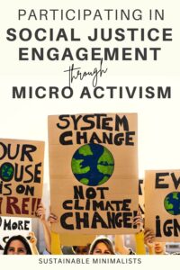 Many of us shy away from the word 'activist' because the term brings to mind a very specific type of person. But if you're regularly taking action to make the world a better place? Guess what my friend, you're already an activist (yes, really!). On this episode of the Sustainable Minimalists podcast: exactly how to find the kind of social justice engagement that feels both empowering *and* sustainable.