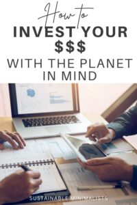 Perhaps you're a veteran investor, or maybe you're just now starting to financial plan. Either way, where you put your money can substantially increase (or decrease!) your annual carbon footprint. On this episode of the Sustainable Minimalists podcast: putting your money where your values are via sustainable investing for the eco-conscious. 